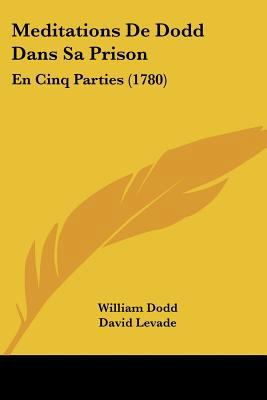 Meditations De Dodd Dans Sa Prison: En Cinq Par... [French] 1104997797 Book Cover