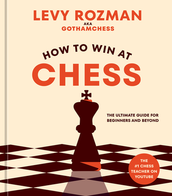 How to Win at Chess: The Ultimate Guide for Beg... 1984862073 Book Cover