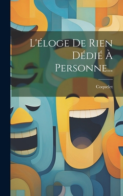 L'éloge De Rien Dédié À Personne... [French] 1020594705 Book Cover