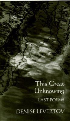 This Great Unknowing: Last Poems 0811214036 Book Cover