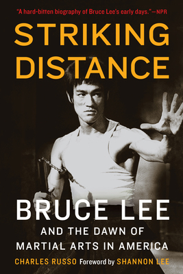 Striking Distance: Bruce Lee and the Dawn of Ma... 1496217063 Book Cover