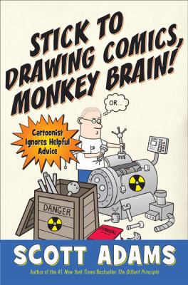 Stick to Drawing Comics, Monkey Brain!: Cartoon... 1591841852 Book Cover