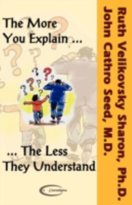 The More You Explain, The Less They Understand 1906833001 Book Cover
