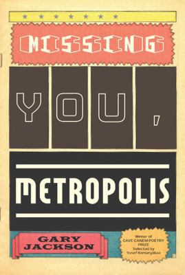 Missing You, Metropolis: Poems 1555975720 Book Cover
