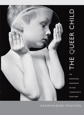 The Queer Child: Or Growing Sideways in the Twe... 082234386X Book Cover