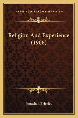 Religion And Experience (1906) 1166184757 Book Cover