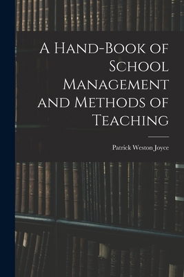 A Hand-Book of School Management and Methods of... 1017540349 Book Cover