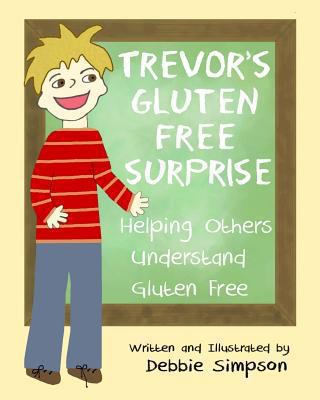 Trevor's Gluten Free Surprise: Helping Others U... 1492291609 Book Cover