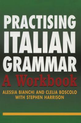 Practising Italian Grammar: A Workbook [Italian] 1138169277 Book Cover