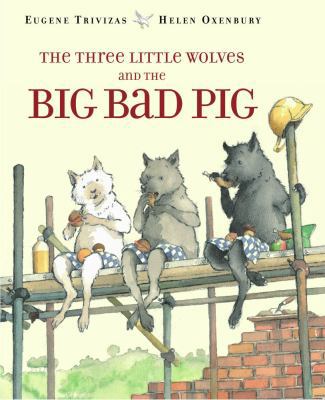 The Three Little Wolves and the Big Bad Pig 0689505698 Book Cover