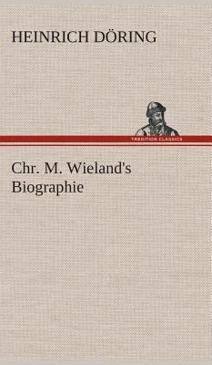 Chr. M. Wieland's Biographie [German] 3849548279 Book Cover