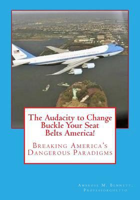 The Audacity to Change: "Breaking America's Dan... 1983787272 Book Cover