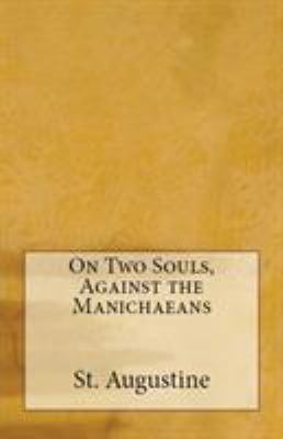 On Two Souls, Against the Manichaeans 1643730541 Book Cover