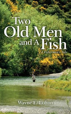 Two Old Men and A Fish: A Fisherman's Tale 1977978703 Book Cover