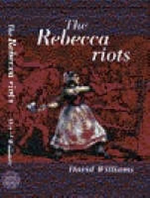 The Rebecca Riots: A Study in Agrarian Discontent 070830933X Book Cover
