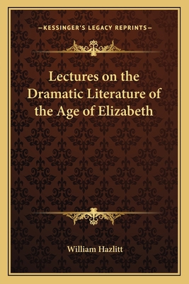 Lectures on the Dramatic Literature of the Age ... 116264401X Book Cover