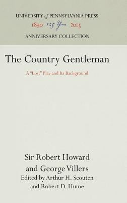 The Country Gentleman: A Lost Play and Its Back... 0812277058 Book Cover