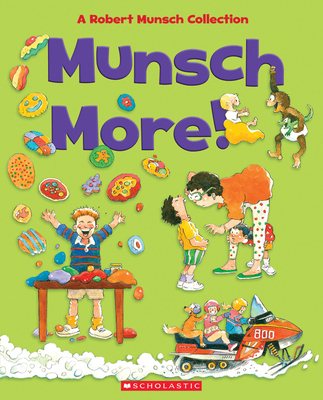 Munsch More!: A Robert Munsch Collection 1443196606 Book Cover