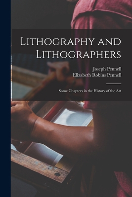 Lithography and Lithographers; Some Chapters in... 1016049889 Book Cover