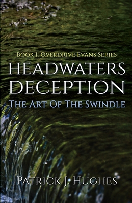 Headwaters Deception: The Art of the Swindle 1735925810 Book Cover