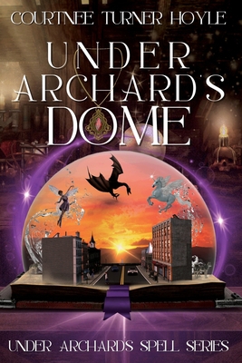 Under Archard's Dome: Under Archard's Spell Ser... B0C8RJR68X Book Cover