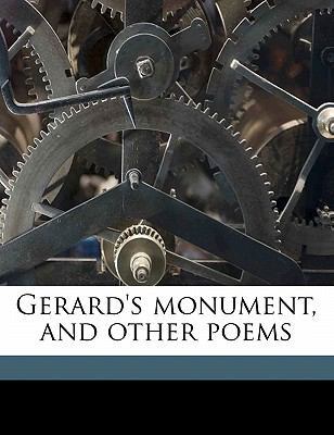 Gerard's Monument, and Other Poems 1178359204 Book Cover
