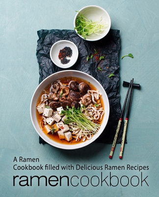 Ramen Cookbook: A Ramen Cookbook Filled with De... 1976083435 Book Cover