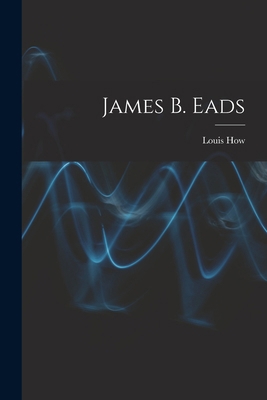 James B. Eads 1016247273 Book Cover