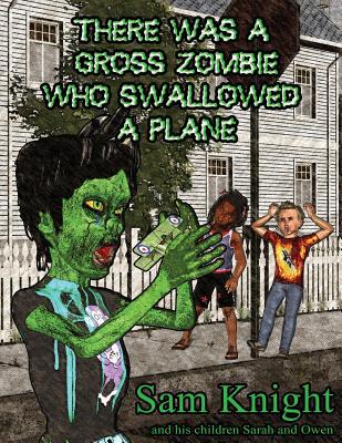 There Was a Gross Zombie Who Swallowed a Plane 1628690208 Book Cover