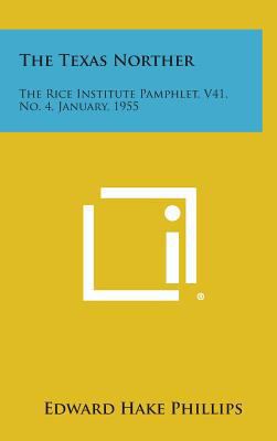 The Texas Norther: The Rice Institute Pamphlet,... 1258530872 Book Cover