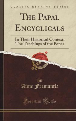 The Papal Encyclicals: In Their Historical Cont... 1334997829 Book Cover