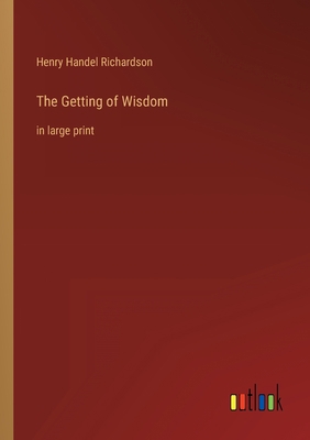 The Getting of Wisdom: in large print 336862394X Book Cover