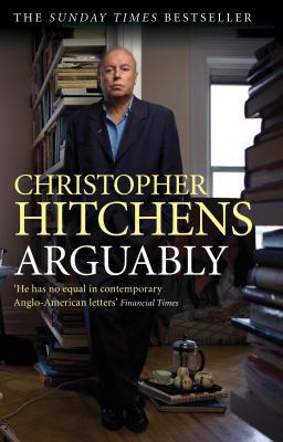 Arguably. Christopher Hitchens 0857892584 Book Cover