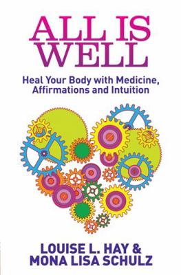 All Is Well: Heal Your Body with Medicine, Affi... 1848505507 Book Cover