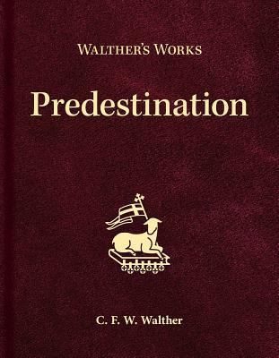 Walther's Works: Predestination 0758659709 Book Cover