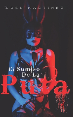 El SUMISO DE UNA PUTA [Spanish] B0B92BRKKJ Book Cover