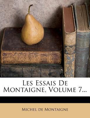 Les Essais De Montaigne, Volume 7... [French] 1274735726 Book Cover