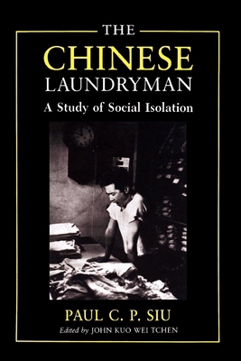 The Chinese Laundryman: A Study of Social Isola... 0814778747 Book Cover