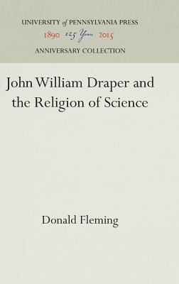 John William Draper and the Religion of Science 1512801690 Book Cover