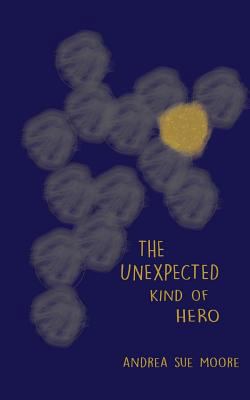 The Unexpected Kind of Hero 1539921239 Book Cover