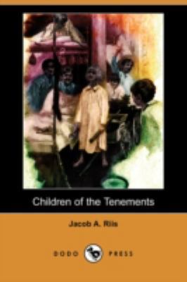 Children of the Tenements (Dodo Press) 1409942570 Book Cover