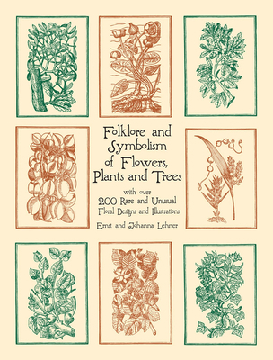 Folklore and Symbolism of Flowers, Plants and T... 0486429784 Book Cover