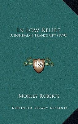 In Low Relief: A Bohemian Transcript (1890) 1165509520 Book Cover