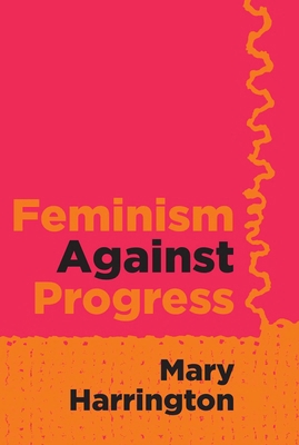 Feminism Against Progress 1684515262 Book Cover