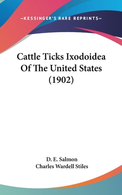 Cattle Ticks Ixodoidea of the United States (1902) 1120222664 Book Cover