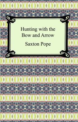 Hunting with the Bow and Arrow 1420929151 Book Cover