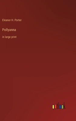 Pollyanna: in large print 336840203X Book Cover