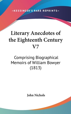 Literary Anecdotes of the Eighteenth Century V7... 1120393329 Book Cover