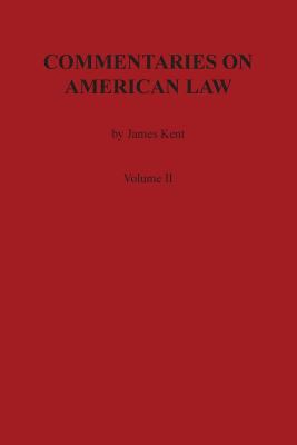 Commentaries on American Law, Volume II 0875117031 Book Cover