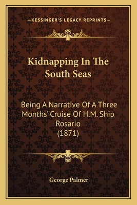 Kidnapping In The South Seas: Being A Narrative... 116537949X Book Cover